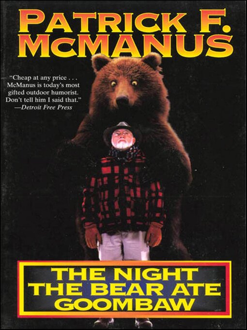 Title details for The Night the Bear Ate Goombaw by Patrick F. McManus - Available